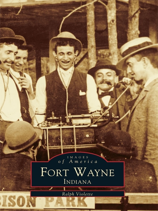Title details for Fort Wayne, Indiana by Ralph Violette - Available